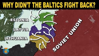 Why didn't the Baltic Countries Fight The Soviets?