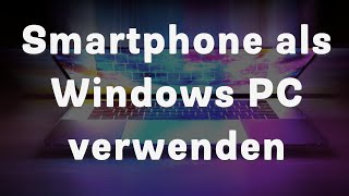 Smartphone als Windows PC nutzen | Desktop Mode mit Windows