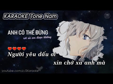 Anh Có Thể Đừng Rời Xa Em Được Không【KARAOKE Tone Nam】-Mạc Khiếu Tỷ Tỷ × Lời Việt Thiên Tú | S. Kara