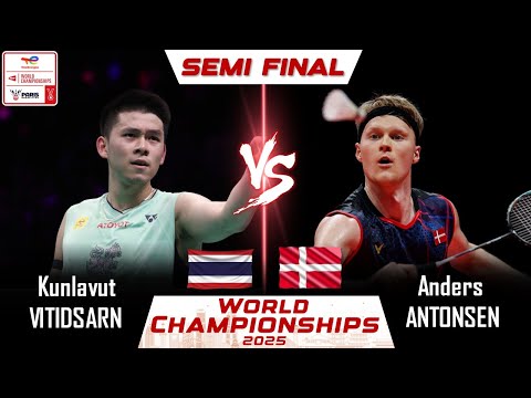 SEMI FINAL ! Kunlavut VITIDSARN (THA) vs Anders ANTONSEN (DEN) | World Championships 2025 Badminton