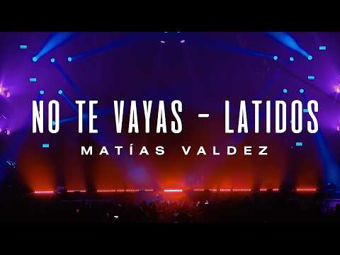 Matias Valdez - No Te Vayas / Latidos (En Vivo en el Antel Arena)