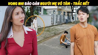 VONG NHI BÁO OÁN NGƯỜI MẸ VÔ TÂM - TRẮC NẾT | Tóc Xoăn 2025 | PHIM DRAMA 2025