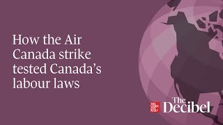 How the Air Canada strike tested Canada’s labour laws