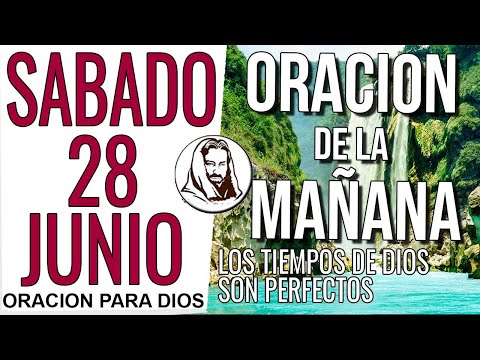 🙏 ORACIÓN DE LA MAÑANA DE HOY SABADO 28 DE JUNIO DEL 2025 | Si Dios Conmigo quien contra mi?