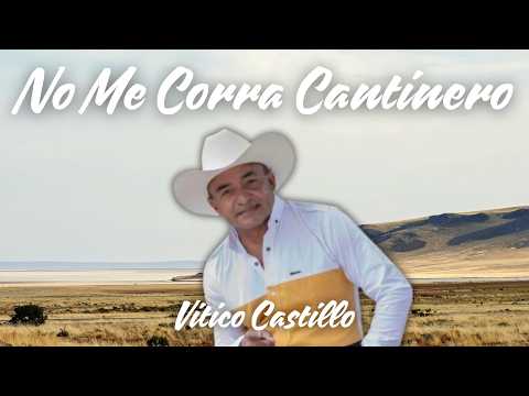 Vitico Castillo - No Me Corra Cantinero (Video Audio Oficial) 馃