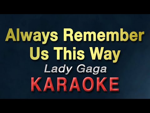Always Remember Us This Way – Lady Gaga | KARAOKE