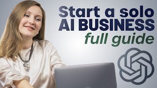 How to Start a One Person Solo Business Using AI (Tutorial for Beginners)