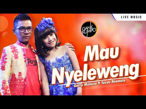 Mau Nyeleweng – Gerry Mahesa ft Tasya Rosmala – GANK KUMPO - SM Productions