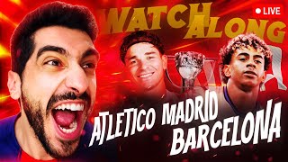 ATLETICO MADRID VS BARCELONA LIVE LA LIGA WATCHALONG !