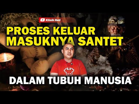 PROSES KELUAR MASUKNYA SANTET DALAM TUBUH MANUSIA