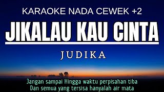 Judika - Jikalau Kau Cinta (Karaoke Female Key Nada Wanita +2 A)