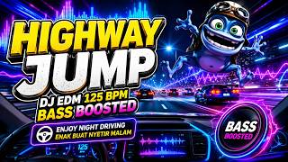 🚀 HIGHWAY JUMP — DJ EDM 125 BPM 💥 Bass Berlapis + Vibe Crazy Frog | Enak Buat Nyetir Malam