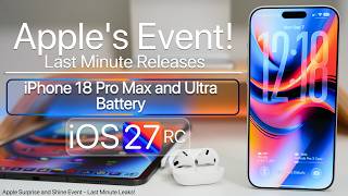 Apple Event Last Minute Releases - iPhone 18 Battery, iOS 27 RC
