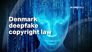 Is Denmark leading Europe in the fight against deepfakes?