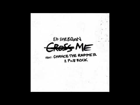 Ed Sheeran - Cross Me (feat. Chance the Rapper & PnB Rock) (Super Clean)
