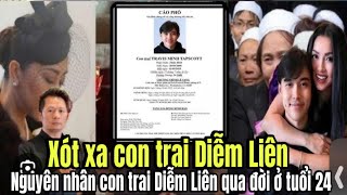 NGUYÊN NHÂN CON TRAI DIỄM LIÊN QUA ĐỜI Ở TUỔI 24, BẠN BÈ ĐỒNG NGHIỆP VÔ CÙNG THƯƠNG XÓT.