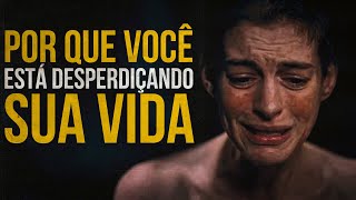 Por que você está desperdiçando sua vida | A verdade da qual todos nós estamos distraídos [REFLEXÃO]
