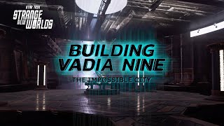 Set Design Magnified | Building Vadia Nine: The Impossible City | Star Trek: Strange New Worlds
