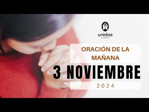 Oración de la mañana para el 3 de noviembre del 2024