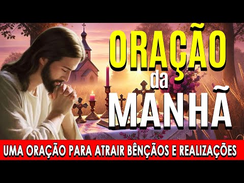 🌞 COMECE O DIA COM ESTA ORAÇÃO PODEROSA 🙏Uma Oração para Atrair Bênçãos e Realizações 🙏