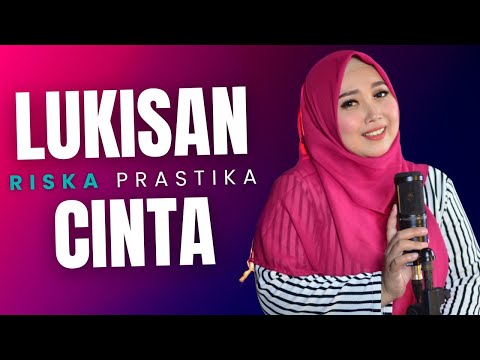 LUKISAN CINTA (COVER RISKA PRASTIKA)