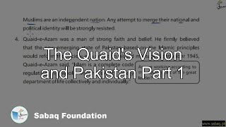 The Quaid's Vision and Pakistan Part 1