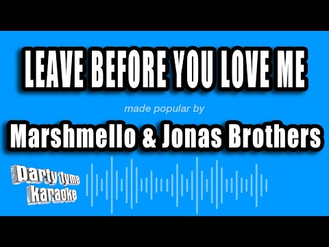 Marshmello & Jonas Brothers – Leave Before You Love Me (Karaoke Version)