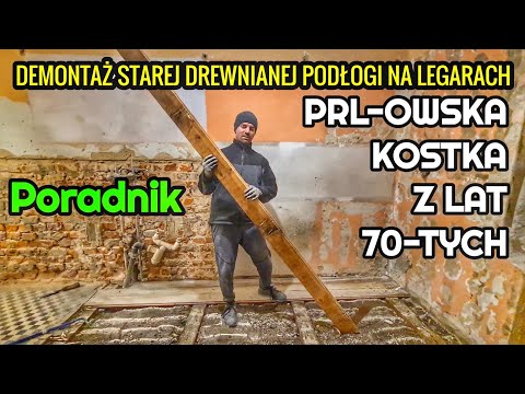 DEMONTAŻ STAREJ DREWNIANEJ PODŁOGI NA LEGARACH - PRL-OWSKA KOSTKA POLSKA Z LAT 70-TYCH - REMONT DOMU