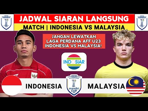 JADWAL SIARAN LANGSUNG - JADWAL INDONESIA VS MALAYSIA U23 2025 - PIALA AFF U23 2025