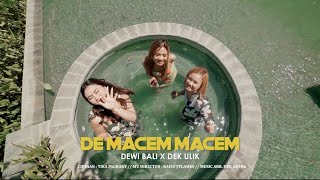 DEWI BALI X DEK ULIK - DE MACEM MACEM ( Official Music Video )