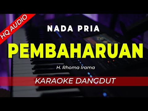 PEMBAHARUAN || KARAOKE  || RHOMA IRAMA || DANGDUT ORIGINAL || NADA PRIA – HQ AUDIO