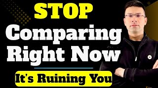 STOP Comparing Right Now -  It's Ruining You | End of FOMO | Gaurav Kaushal