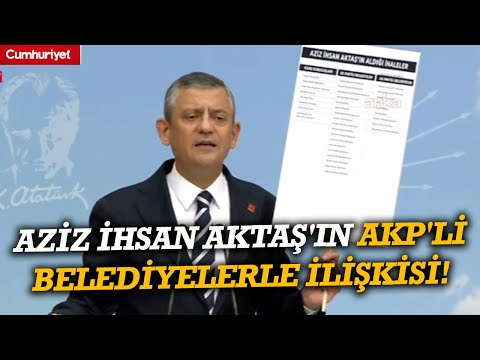 Aziz İhsan Aktaş'ın AKP'li belediyelerle ilişkisi! Özgür Özel tabloyla anlattı