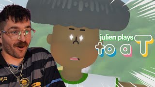 the weirdest fun I've had in a game // Julien plays To a T