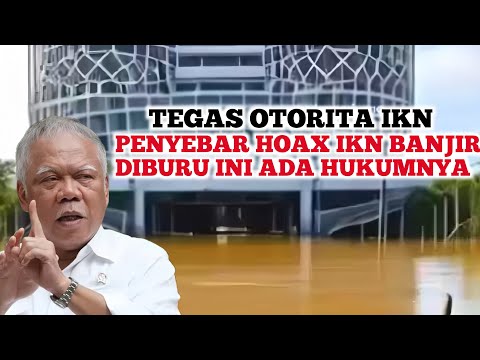 IKN VIRAL KEBANJIRAN❗️Penyebar Video Hoax IKN Banjir Terancam Hukuman Masuk Penjara, Ini Fakta IKN.