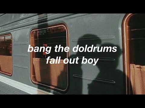 bang the doldrums — fall out boy (lyrics)