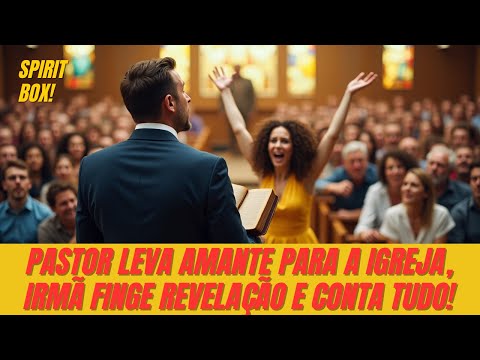 PASTOR LEVA AMANTE PARA A IGREJA, IRMÃ FINGE REVELAÇÃO E CONTA TUDO!