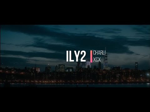 ILY2 Charli XCX Lyric Video