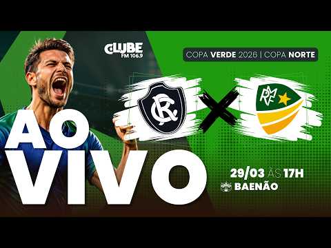 AO VIVO CLUBE DO REMO X MONTE RORAIMA | COPA VERDE 2026 - COPA NORTE