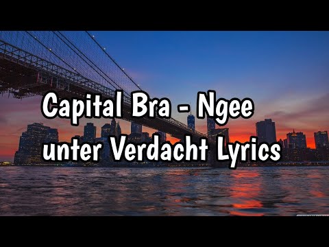 [Lyrics] Capital Bra, NGEE - unter verdacht