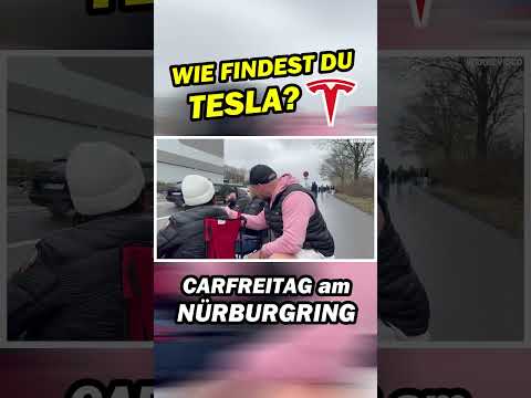 WIE findest DU Tesla? Nürburgring Umfrage