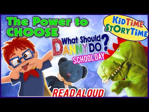 THE POWER TO CHOOSE: What Should Danny Do? School Day ~ Children's Books READ ALOUD
