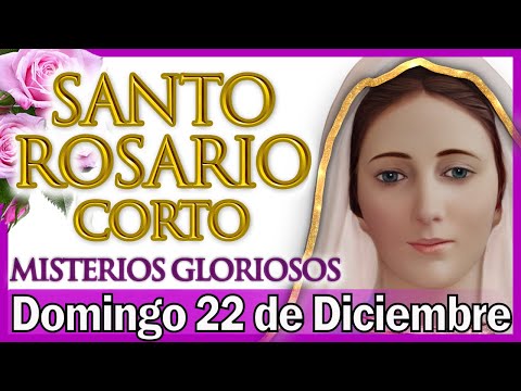 Santo Rosario Corto de Hoy Domingo 22 de Diciembre 💖 Misterios Gloriosos 🙏 Rosario a Virgen María