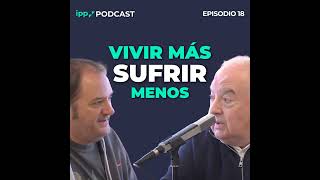 Hábitos para vivir más y sufrir menos - Francesc Miralles y Antoni Bolinches 18 (IPP Podcast)