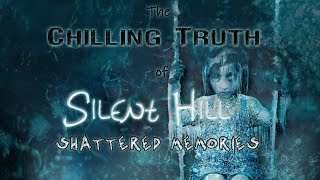 The Chilling Truth of Silent Hill: Shattered Memories