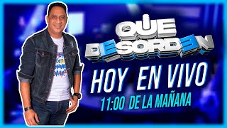 QUE DESORDEN HOY EN VIVO ENTERATE