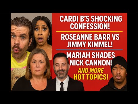 Cardi B’s Shocking Confession! Roseanne Barr vs Jimmy Kimmel! Mariah Shades Nick Cannon! And More HOT TOPICS!