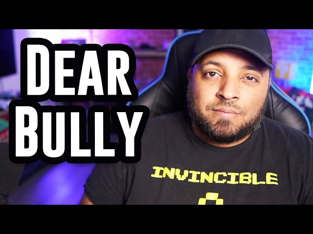 Dear Bully, I Have News For You