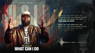 What Can I Do (W.C.I.D) - Iron Heart