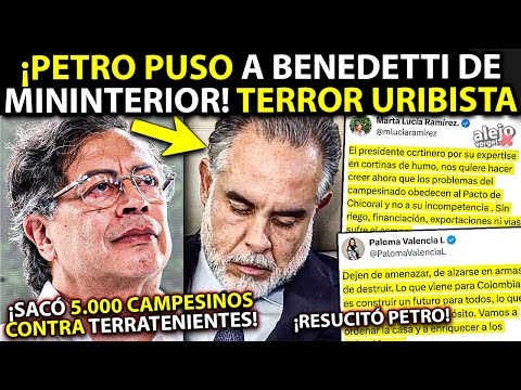 Petro nombró a Benedetti MinInterior ¡TERREMOTO URIBISTA! Sacó 5000 campesinos ¡CHAO TERRATENIENTES!